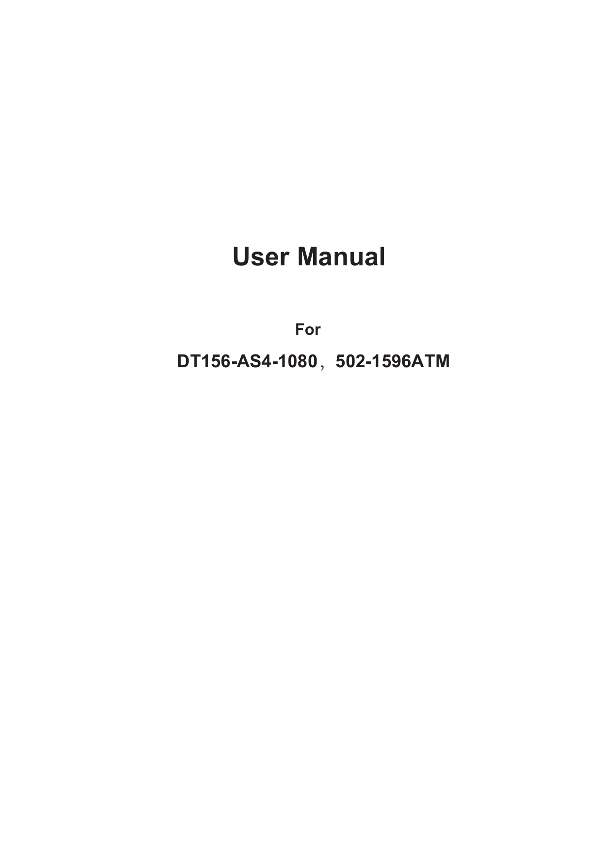      User Manual    For   DT173-AC4-1080SL/DT173-AS4-1080SL                             DT173-AC4-1080SL/502-1739ATATM-01DT173-AS4-1080-SL/502-1739ATM-00DT156-AS4-1080，502-1596ATM