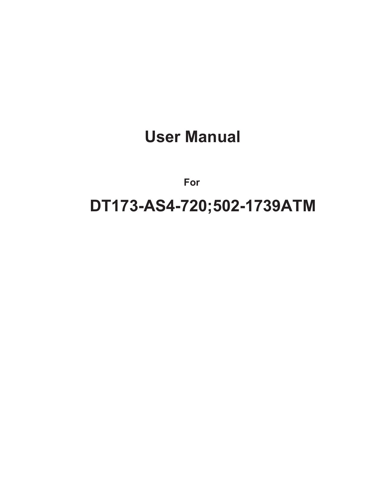      User Manual    For   DT185-AS4-720                            DT156-AC4-720, 502-1569ATATM DT173-AS4-720;502-1739ATM
