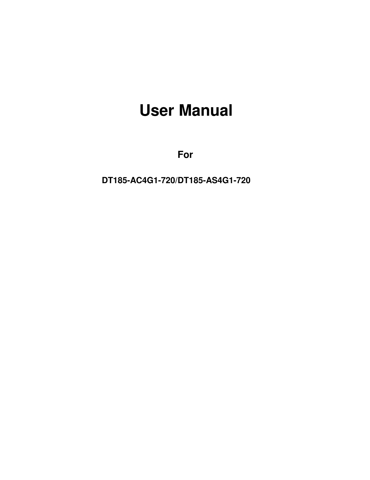      User Manual    For   DT185-AC4G1-720/DT185-AS4G1-720                              