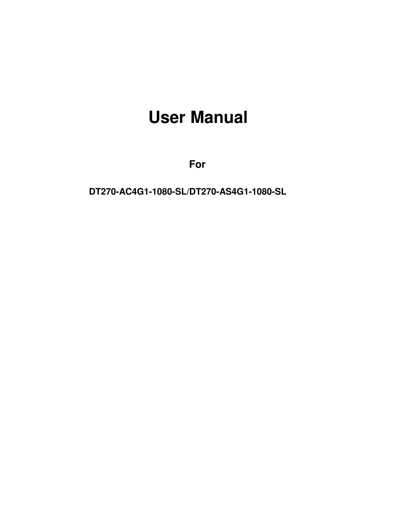      User Manual    For   DT270-AC4G1-1080-SL/DT270-AS4G1-1080-SL                              
