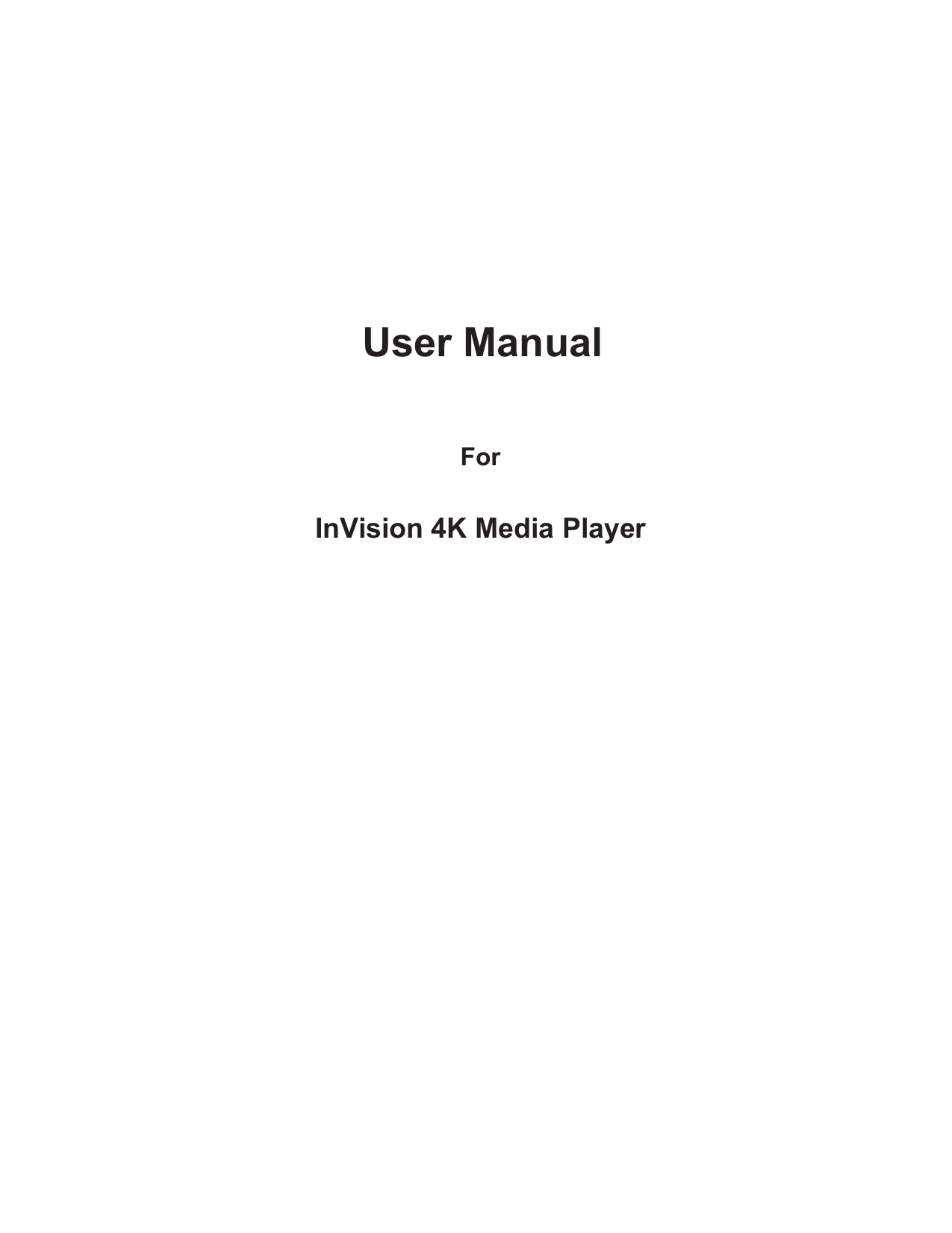      User Manual    For   InVision 4K Media Player                            