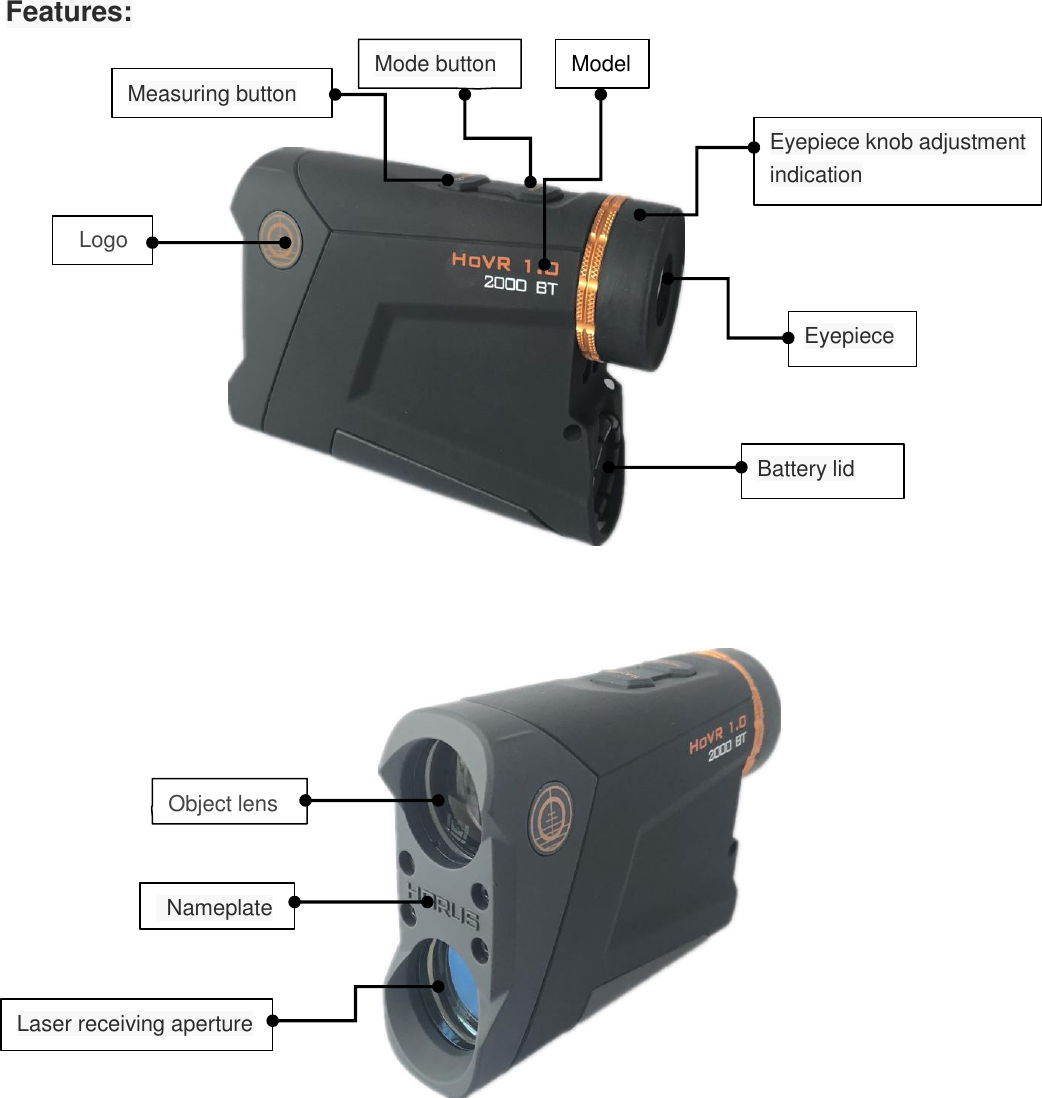  Features:                                           Battery lid Eyepiece knob adjustment indication Object lens   Nameplate Laser receiving aperture   Logo Eyepiece Model Mode button  Measuring button 