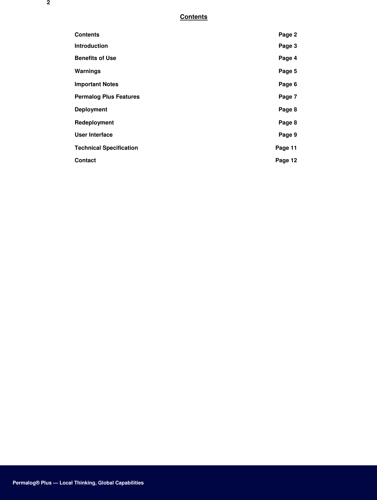 2   Contents Contents Page 2Introduction Page 3Benefits of Use Page 4Warnings Page 5Important Notes Page 6Permalog Plus Features Page 7Deployment Page 8Redeployment Page 8User Interface Page 9Technical Specification Page 11Contact Page 12                                                 Permalog® Plus — Local Thinking, Global Capabilities 