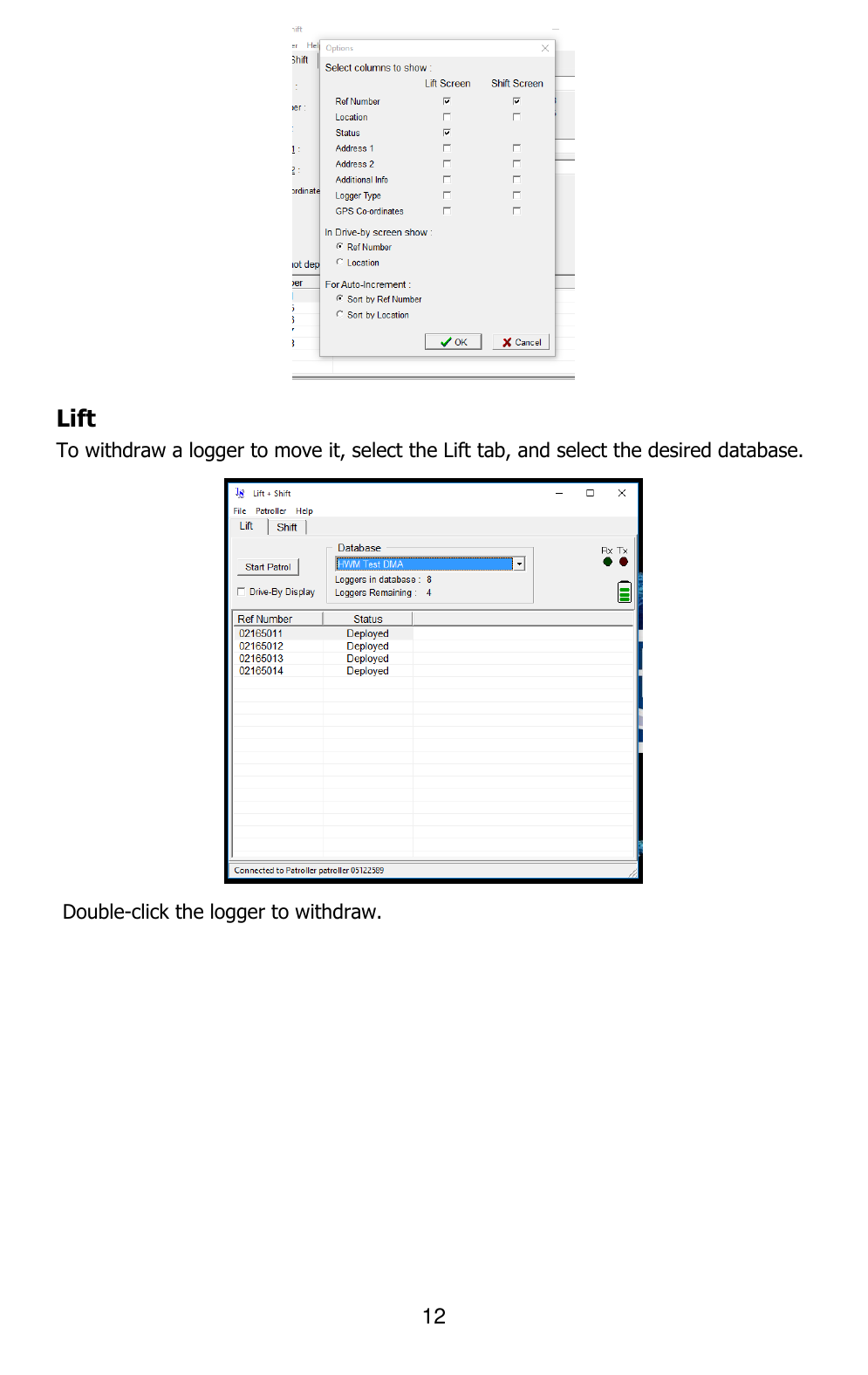 12   Lift To withdraw a logger to move it, select the Lift tab, and select the desired database.   Double-click the logger to withdraw. 