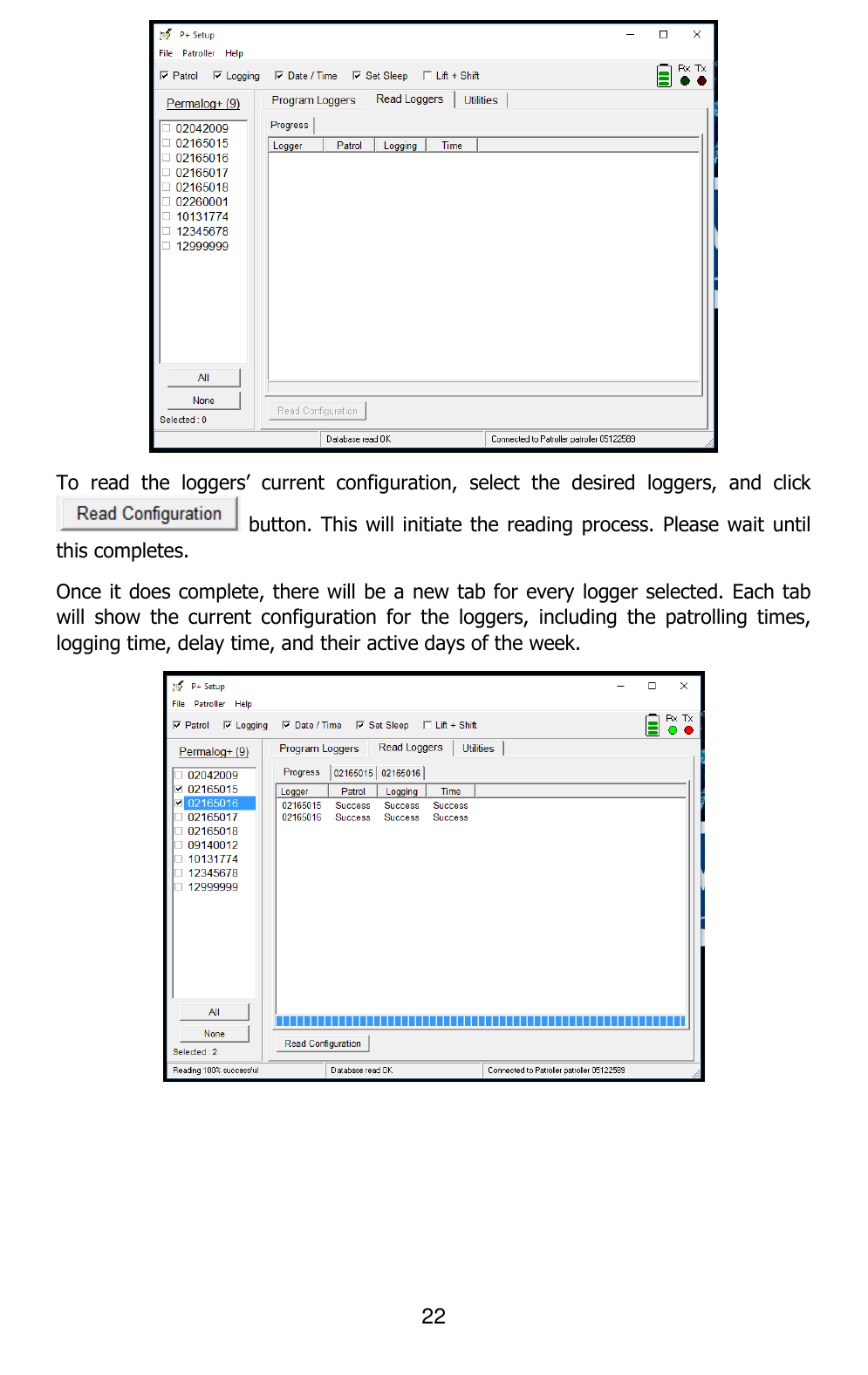 22   To  read  the  loggers’  current  configuration,  select  the  desired  loggers,  and  click  button. This  will initiate the reading process. Please wait until this completes. Once it does complete, there will be a new tab for every logger selected. Each tab will  show  the  current  configuration  for  the  loggers,  including  the  patrolling  times, logging time, delay time, and their active days of the week.  