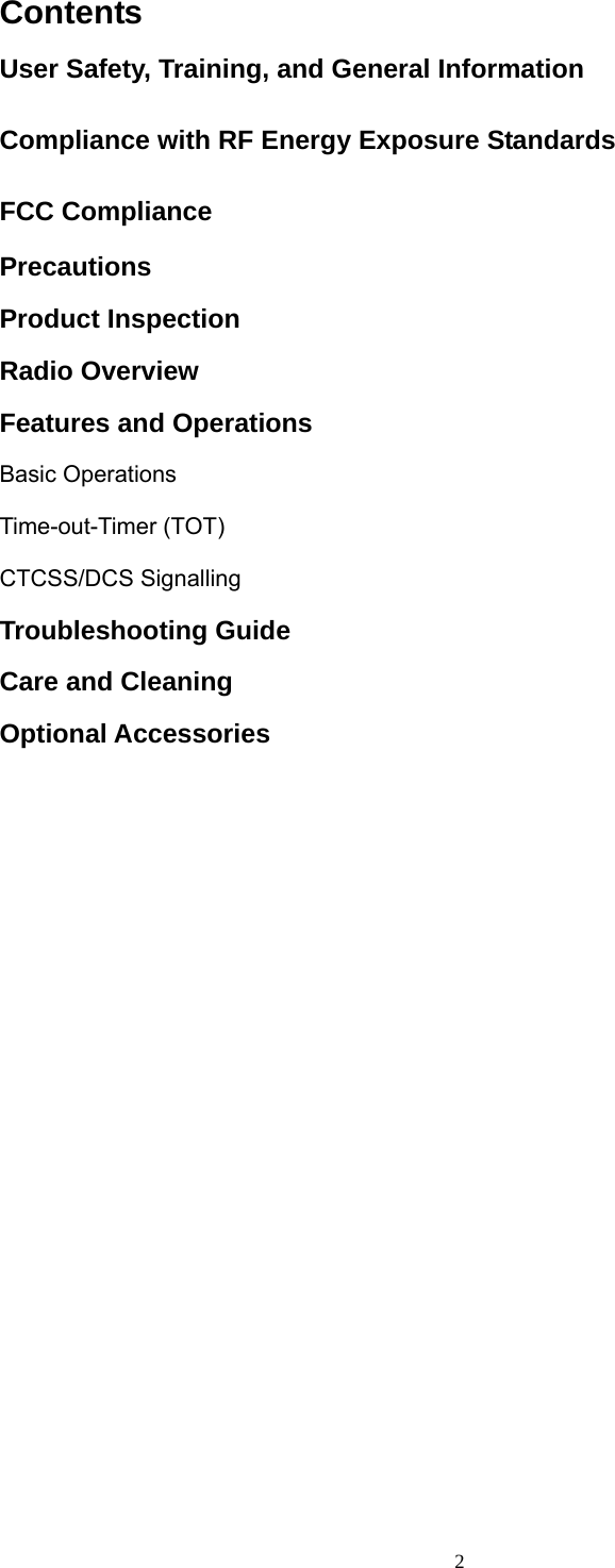  2Contents User Safety, Training, and General Information Compliance with RF Energy Exposure Standards FCC Compliance Precautions Product Inspection Radio Overview Features and Operations Basic Operations Time-out-Timer (TOT) CTCSS/DCS Signalling Troubleshooting Guide Care and Cleaning Optional Accessories               