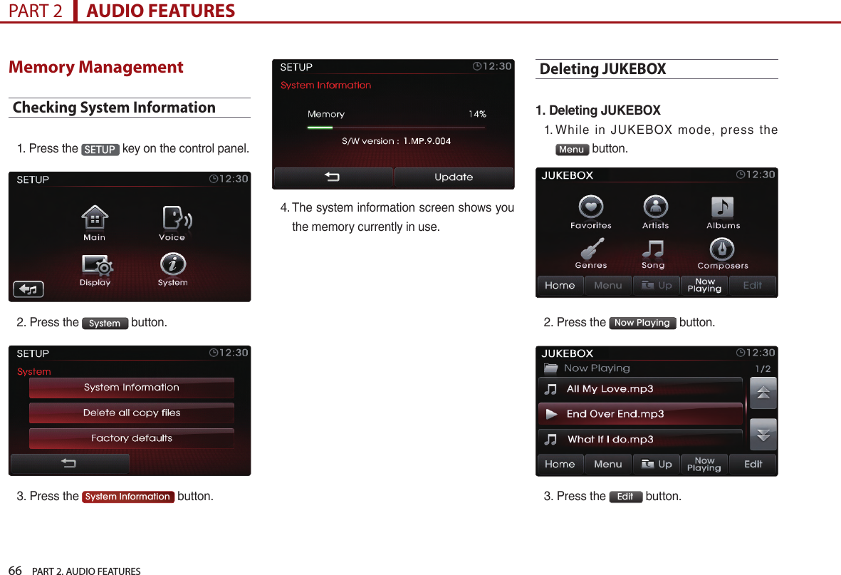 66    PART 2. AUDIO FEATURESPART 2      AUDIO FEATURESMemory ManagementChecking System Information1.  Press the  SETUP  key on the control panel.2.  Press the  System  button.3.  Press the  System Information  button.4.  The system information screen shows you the memory currently in use.Deleting JUKEBOX1. Deleting JUKEBOX1.  While  in  JUKEBOX  mode,  press  the Menu  button.2. Press the  Now Playing  button. 3.  Press the  Edit  button.