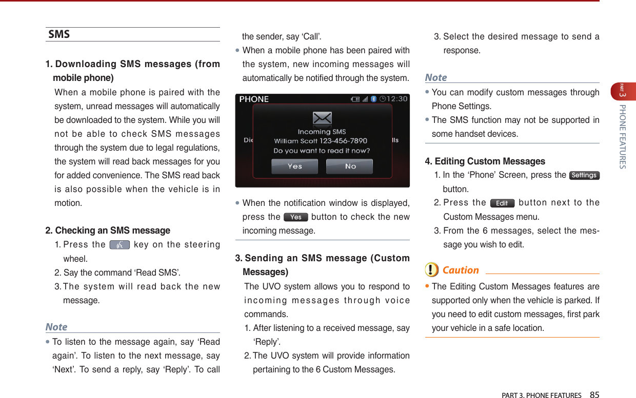   PART 3. PHONE FEATURES    85PART 3 PHONE FEATURESSMS1.  Downloading SMS messages (from mobile phone)                    2.  Checking an SMS message               Note●                       ●     ●       Yes      3.  Sending  an  SMS message (Custom Messages)                                           Note●       ●4.  Editing Custom Messages  Settings    Edit              Caution● 