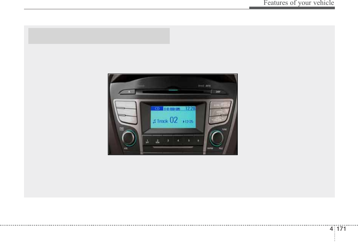 4171Features of your vehicle■ CD Player : AM1B2DMKN, AM1B3DMAN