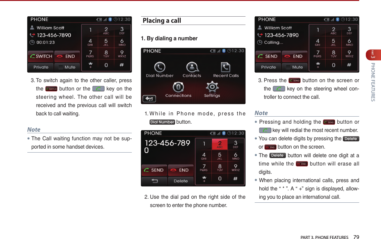   PART 3. PHONE FEATURES    79PART 3 PHONE FEATURES                            Note●        Placing a call1. By dialing a number                          Dial Number                          Note●      ● Delete  ●  Delete        ●     