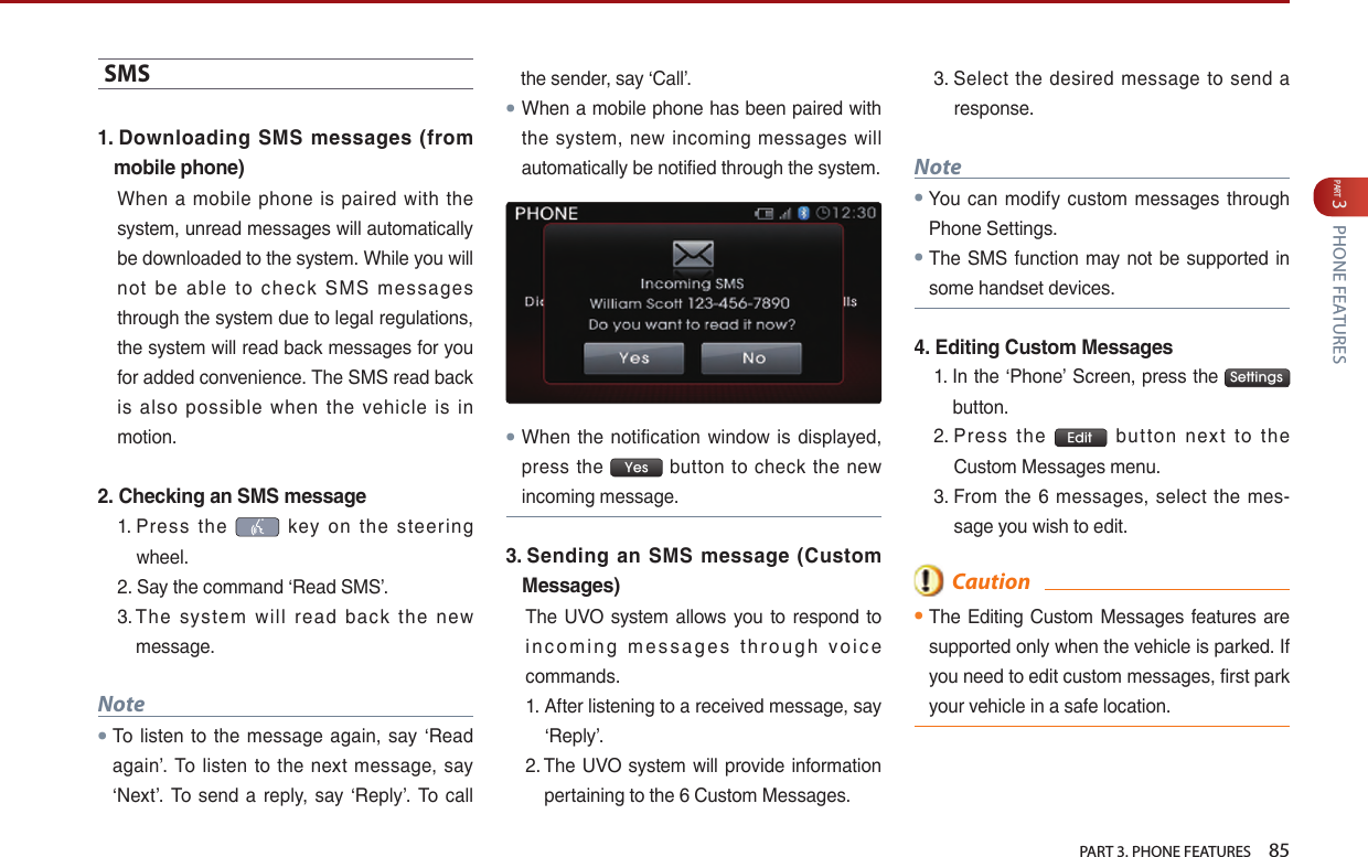   PART 3. PHONE FEATURES    85PART 3 PHONE FEATURESSMS1.  Downloading SMS messages  (from mobile phone)                    2.  Checking an SMS message               Note●                       ●     ●       Yes      3.  Sending  an SMS message (Custom Messages)                                             Note●       ● 4.  Editing Custom Messages  Settings   Edit               Caution●