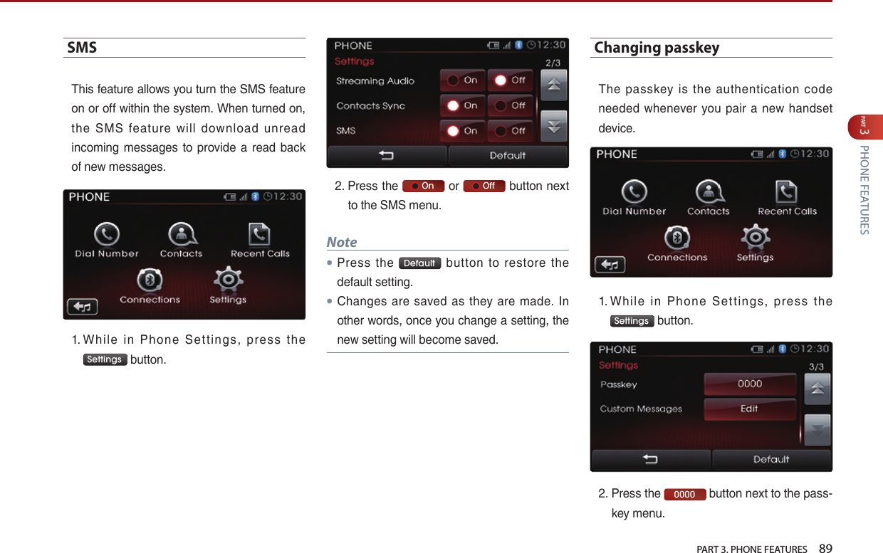   PART 3. PHONE FEATURES    89PART 3 PHONE FEATURESSMS                  Settings       On      Off Note●  Default     ●       Changing passkey                  Settings   0000 