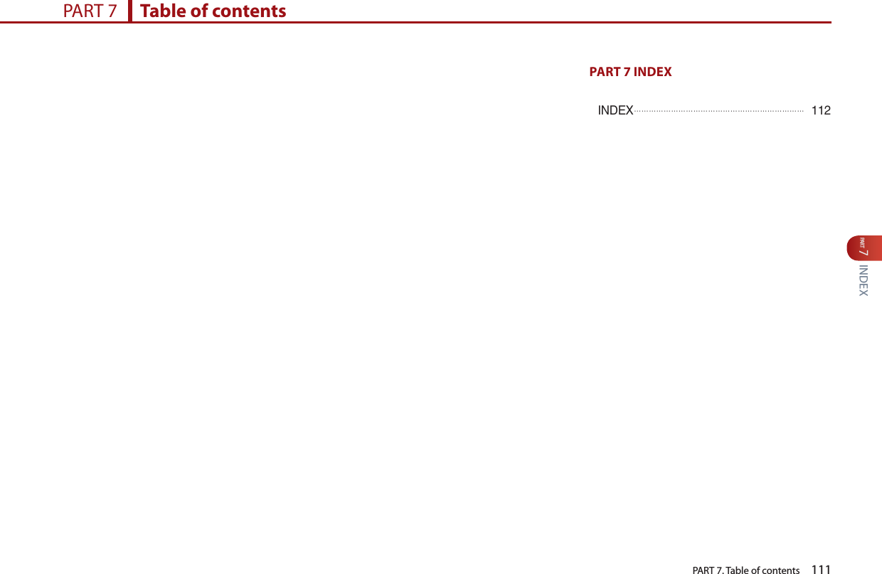 PART 7INDEXPART 7. Table of contents    111PART 7 INDEXINDEX󲬚󲬚󲬚󲬚󲬚󲬚󲬚󲬚󲬚󲬚󲬚󲬚󲬚󲬚󲬚󲬚󲬚󲬚󲬚󲬚󲬚󲬚󲬚 112PART 7      Table of contents