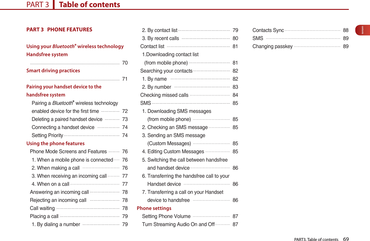   PART3. Table of contents    69contentsPART 3      Table of contentsPART 3   PHONE FEATURES Using your BluetoothⓇ wireless technologyHandsfree systemSmart driving practicesPairing your handset device to thehandsfree systemBluetoothⓇ 󲬚󲬚󲬚󲬚󲬚 󲬚󲬚󲬚󲬚 󲬚󲬚󲬚󲬚󲬚󲬚󲬚󲬚󲬚󲬚󲬚󲬚󲬚󲬚󲬚󲬚󲬚󲬚󲬚󲬚󲬚Using the phone features󲬚󲬚󲬚󲬚󲬚 󲬚󲬚󲬚󲬚󲬚󲬚󲬚󲬚󲬚󲬚󲬚󲬚󲬚󲬚󲬚󲬚󲬚󲬚󲬚󲬚󲬚󲬚󲬚󲬚󲬚󲬚󲬚󲬚󲬚󲬚󲬚󲬚󲬚󲬚󲬚󲬚󲬚󲬚󲬚󲬚 󲬚󲬚󲬚󲬚󲬚󲬚󲬚󲬚󲬚󲬚󲬚󲬚󲬚󲬚󲬚󲬚󲬚󲬚󲬚󲬚󲬚󲬚󲬚󲬚󲬚󲬚󲬚󲬚󲬚󲬚󲬚󲬚󲬚󲬚󲬚󲬚󲬚󲬚󲬚󲬚󲬚 󲬚󲬚󲬚󲬚󲬚󲬚󲬚󲬚󲬚󲬚󲬚󲬚󲬚󲬚󲬚󲬚󲬚󲬚󲬚󲬚󲬚󲬚󲬚󲬚 󲬚󲬚󲬚󲬚󲬚󲬚󲬚󲬚󲬚󲬚󲬚󲬚󲬚 󲬚󲬚󲬚󲬚󲬚󲬚󲬚󲬚󲬚󲬚󲬚󲬚󲬚󲬚󲬚󲬚󲬚󲬚󲬚󲬚󲬚󲬚󲬚󲬚󲬚󲬚󲬚󲬚󲬚󲬚󲬚󲬚󲬚󲬚󲬚󲬚󲬚󲬚 󲬚󲬚󲬚󲬚󲬚󲬚󲬚󲬚󲬚󲬚󲬚󲬚󲬚󲬚󲬚󲬚 󲬚󲬚󲬚󲬚󲬚󲬚󲬚󲬚󲬚󲬚󲬚󲬚󲬚󲬚󲬚󲬚󲬚󲬚󲬚󲬚󲬚󲬚󲬚󲬚󲬚󲬚󲬚󲬚󲬚󲬚󲬚󲬚󲬚󲬚󲬚󲬚󲬚󲬚󲬚󲬚󲬚󲬚󲬚󲬚󲬚󲬚󲬚󲬚󲬚 󲬚󲬚󲬚󲬚󲬚󲬚󲬚󲬚󲬚󲬚󲬚󲬚󲬚󲬚󲬚󲬚󲬚󲬚󲬚 󲬚󲬚󲬚󲬚󲬚󲬚󲬚󲬚󲬚󲬚󲬚󲬚󲬚󲬚󲬚󲬚󲬚󲬚󲬚󲬚󲬚󲬚󲬚󲬚󲬚󲬚󲬚󲬚󲬚󲬚󲬚󲬚󲬚 󲬚󲬚󲬚󲬚󲬚󲬚󲬚󲬚󲬚󲬚󲬚󲬚󲬚󲬚󲬚 󲬚󲬚󲬚󲬚󲬚󲬚󲬚󲬚󲬚󲬚󲬚󲬚Phone settings 󲬚󲬚󲬚󲬚󲬚󲬚󲬚󲬚󲬚󲬚󲬚󲬚󲬚󲬚󲬚󲬚󲬚󲬚󲬚󲬚󲬚󲬚󲬚󲬚󲬚󲬚󲬚󲬚󲬚󲬚󲬚󲬚󲬚󲬚󲬚 󲬚󲬚󲬚󲬚󲬚󲬚󲬚󲬚󲬚󲬚󲬚󲬚󲬚󲬚󲬚󲬚󲬚󲬚󲬚󲬚󲬚󲬚󲬚󲬚󲬚󲬚󲬚󲬚󲬚󲬚󲬚󲬚󲬚󲬚󲬚󲬚󲬚󲬚󲬚