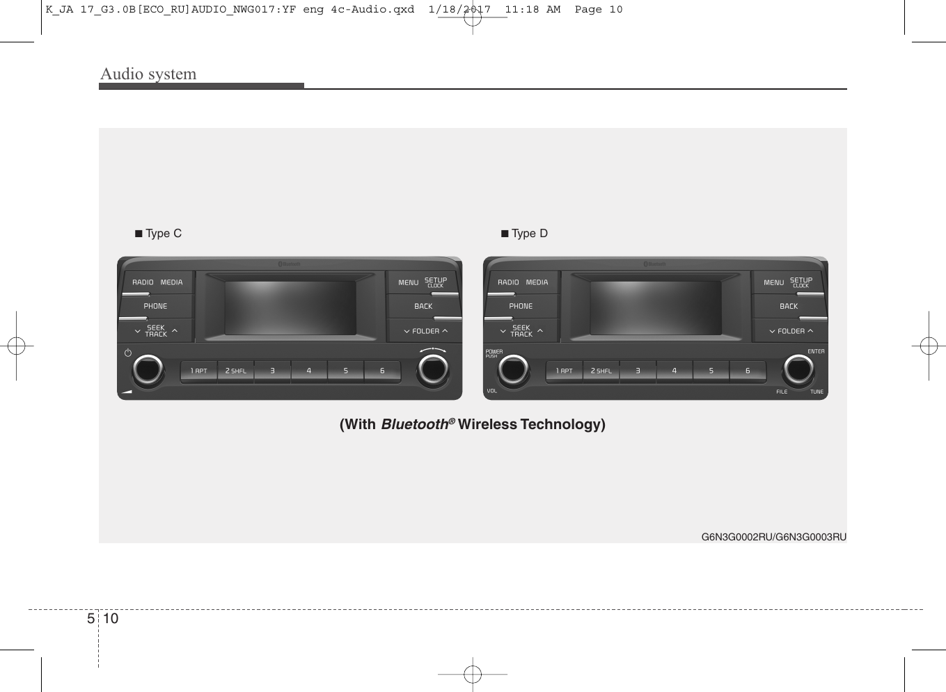 Audio system510G6N3G0002RU/G6N3G0003RU■Type C ■Type D(With Bluetooth®Wireless Technology)K_JA 17_G3.0B[ECO_RU]AUDIO_NWG017:YF eng 4c-Audio.qxd  1/18/2017  11:18 AM  Page 10