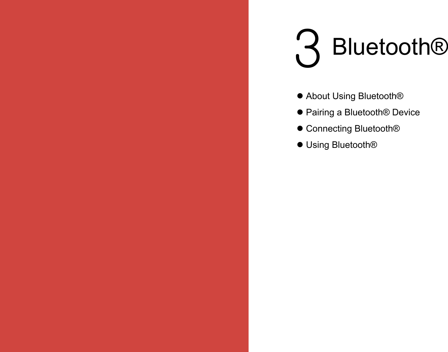 About Using Bluetooth®Pairing a Bluetooth® DeviceConnecting Bluetooth®Using Bluetooth®3Bluetooth®