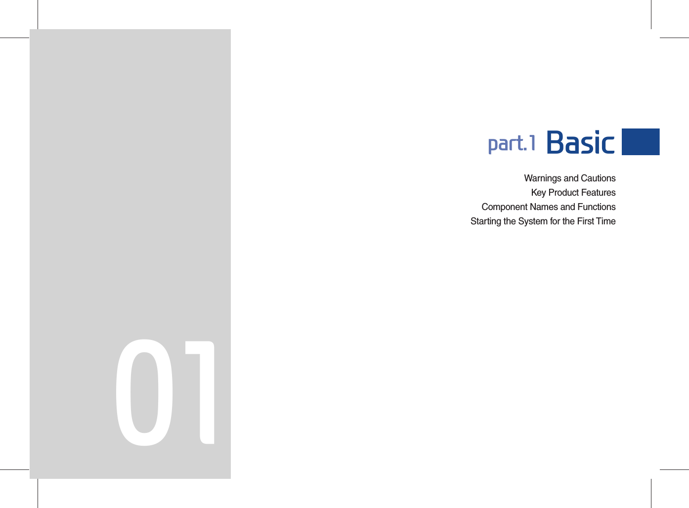 Warnings and CautionsKey Product FeaturesComponent Names and FunctionsStarting the System for the First Timepart.1 Basic01