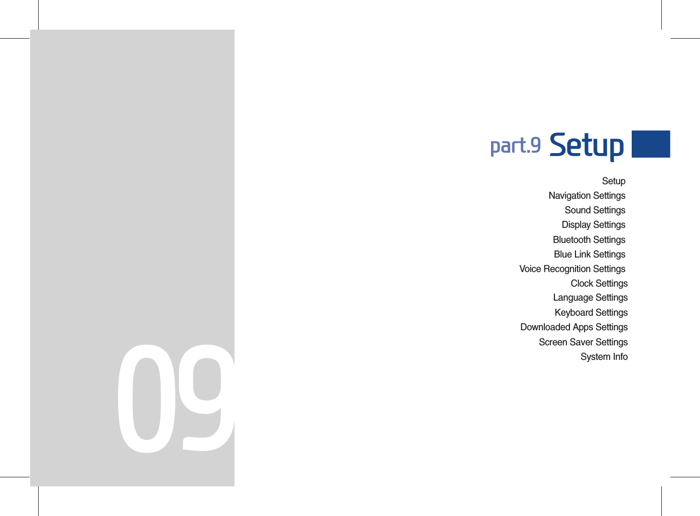 SetupNavigation Settings Sound Settings Display Settings Bluetooth Settings Blue Link Settings Voice Recognition Settings Clock Settings Language Settings Keyboard Settings Downloaded Apps Settings Screen Saver Settings System Info part.9 Setup09