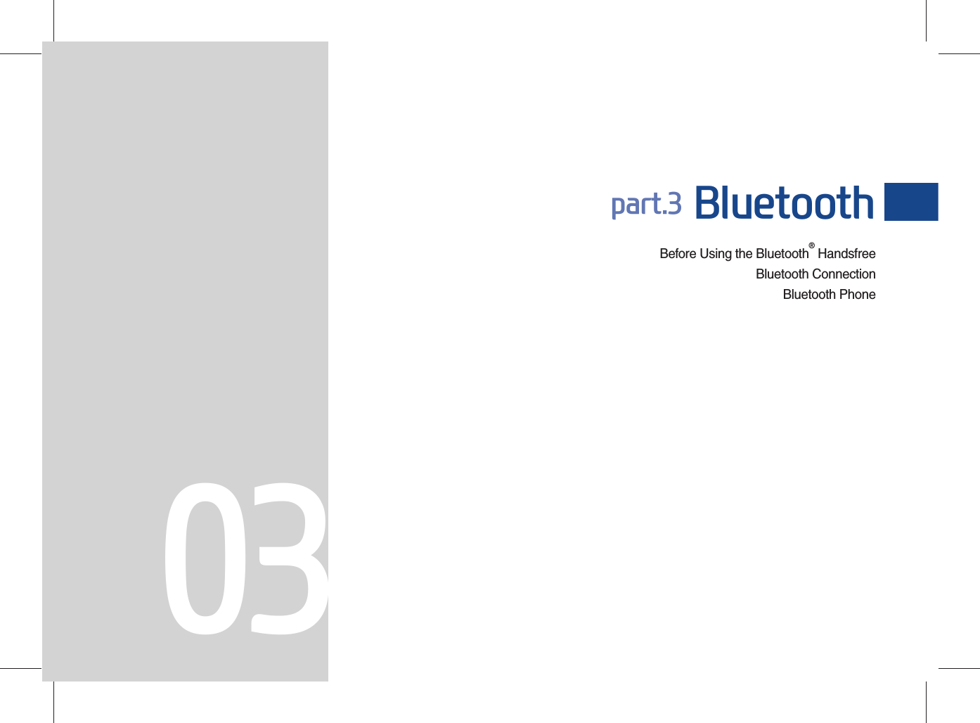 Before Using the Bluetooth® HandsfreeBluetooth ConnectionBluetooth Phonepart.3 Bluetooth03