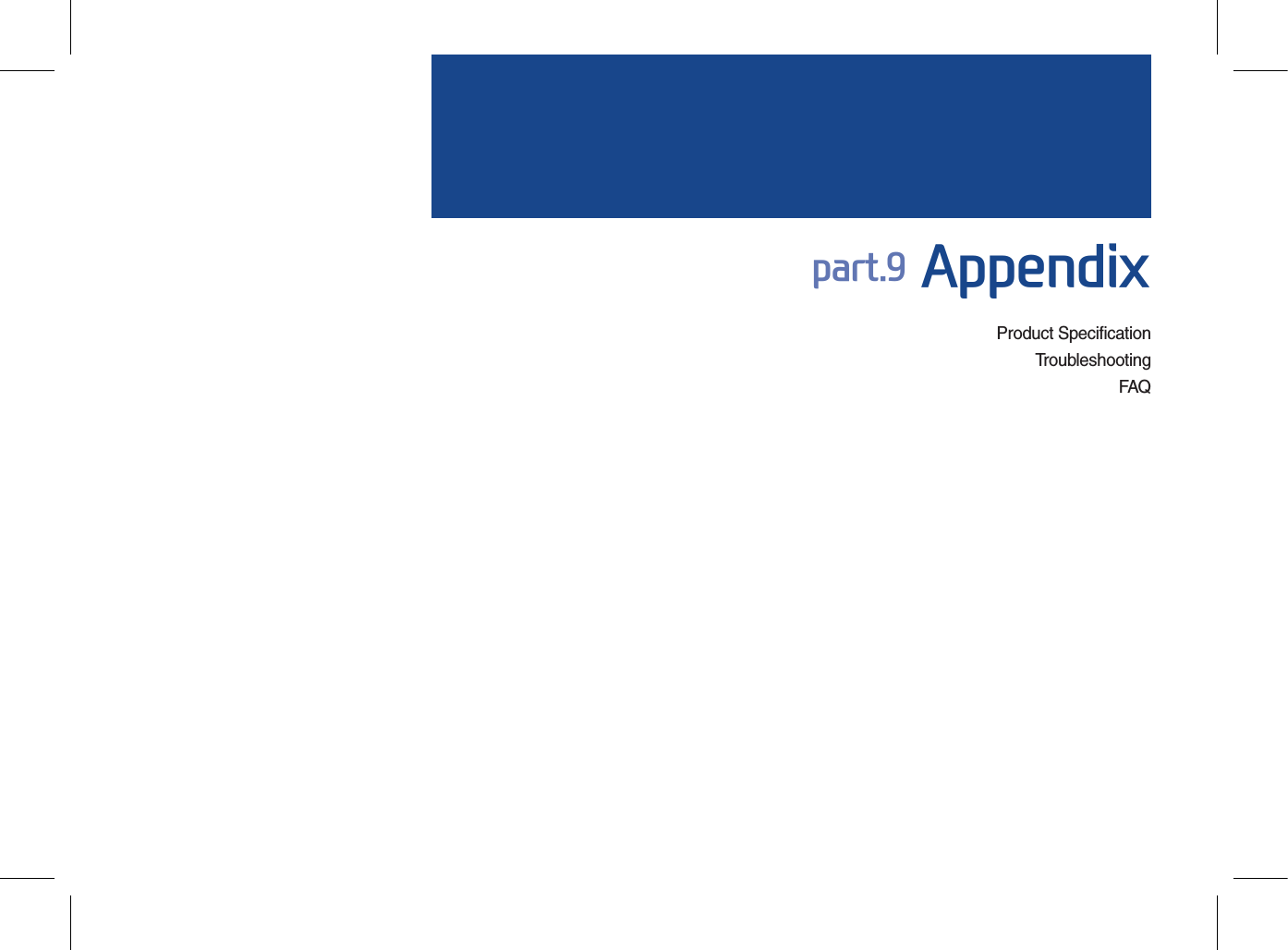 Product SpecificationTroubleshootingFAQpart.9 Appendix