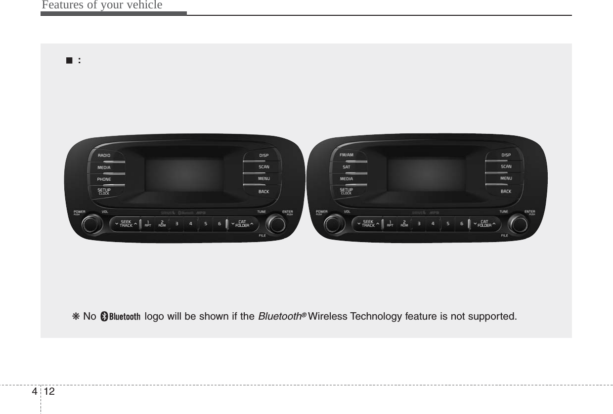 Features of your vehicle124■■  :❋ No  logo will be shown if the Bluetooth®Wireless Technology feature is not supported.