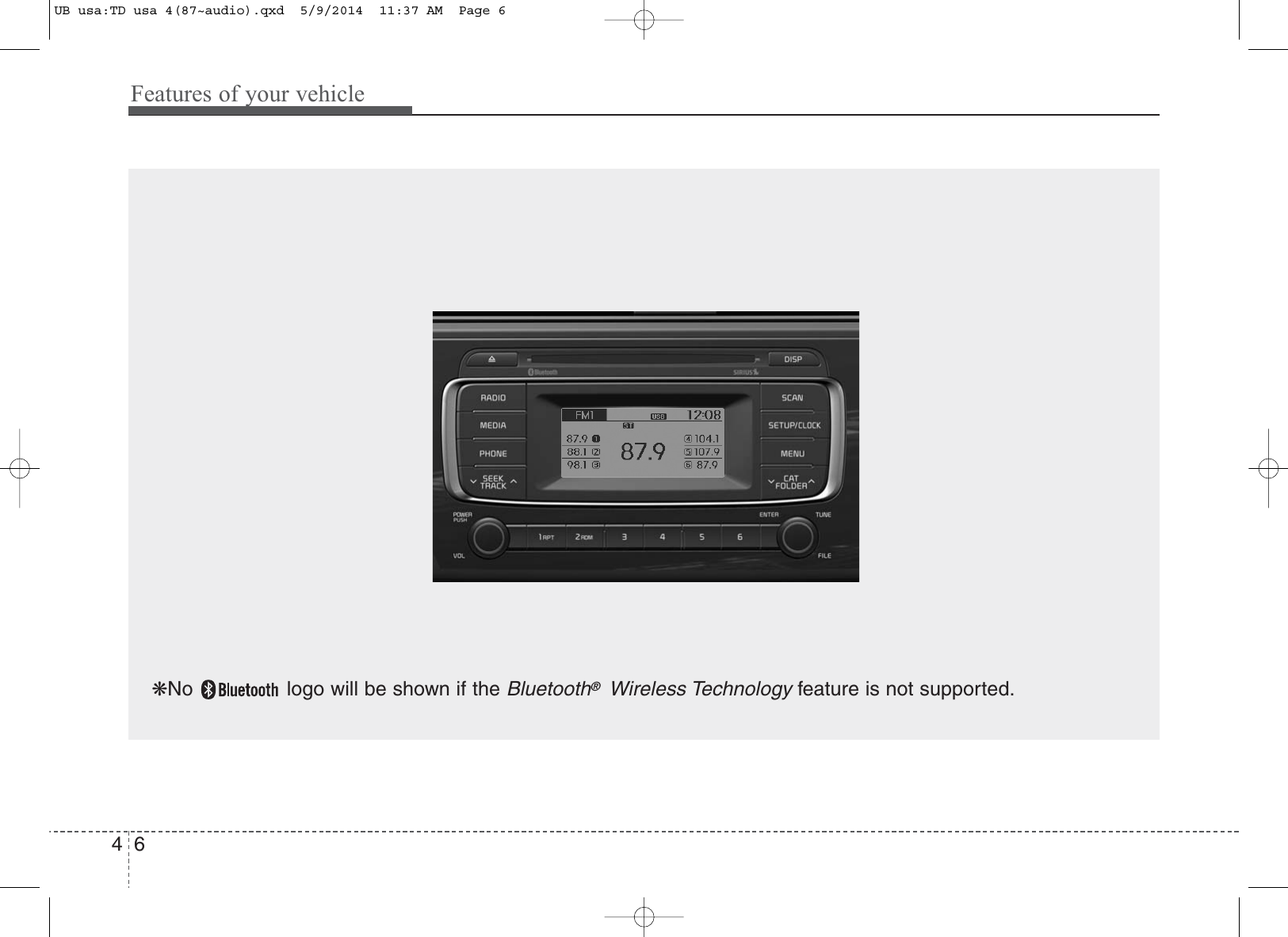 Features of your vehicle64❋No  logo will be shown if the Bluetooth®Wireless Technologyfeature is not supported.UB usa:TD usa 4(87~audio).qxd  5/9/2014  11:37 AM  Page 6