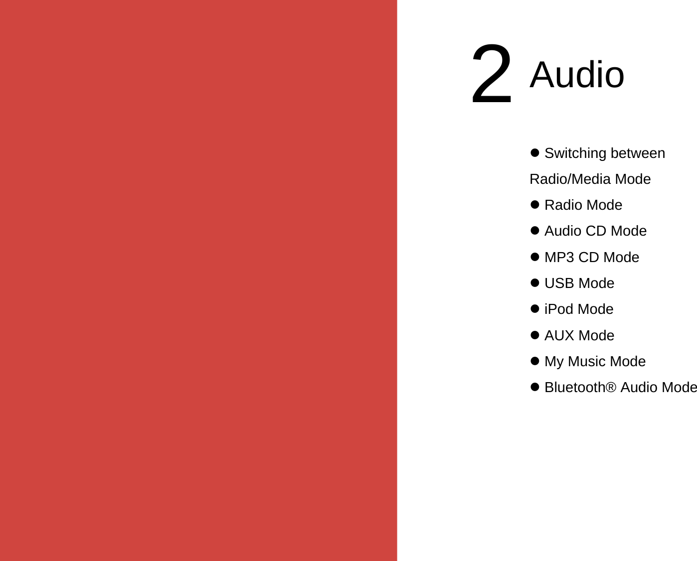  Switching between Radio/Media ModeRadio ModeAudio CD ModeMP3 CD ModeUSB ModeiPod ModeAUX ModeMy Music ModeBluetooth® Audio Mode2Audio