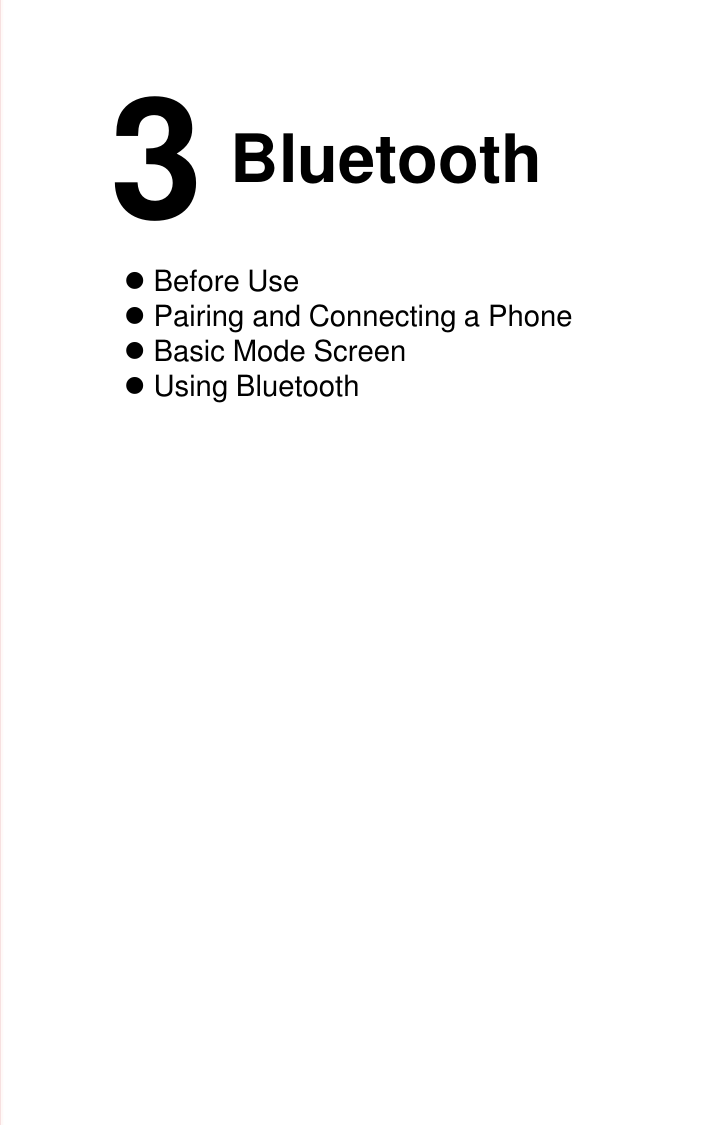 Before UsePairing and Connecting a PhoneBasic Mode ScreenUsing Bluetooth3Bluetooth