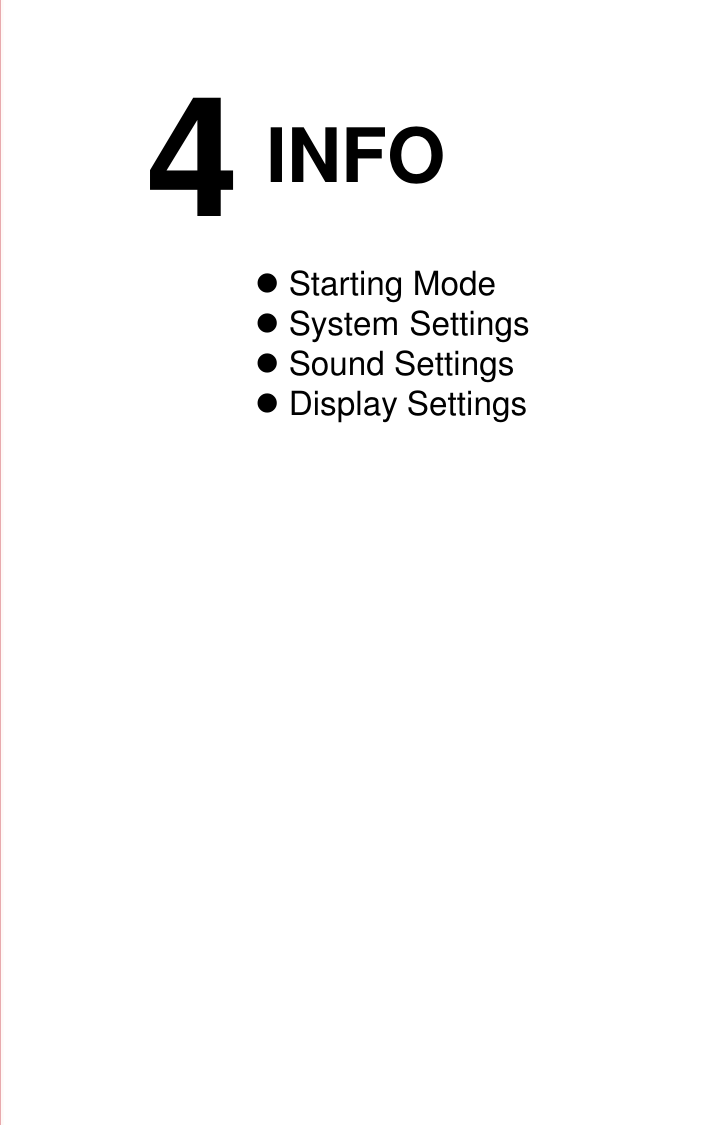 Starting ModeSystem SettingsSound Settings Display Settings4INFO