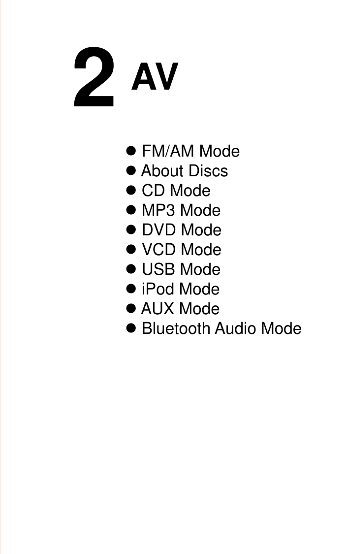 FM/AM ModeAbout DiscsCD ModeMP3 ModeDVD ModeVCD ModeUSB ModeiPod ModeAUX ModeBluetooth Audio Mode2AV