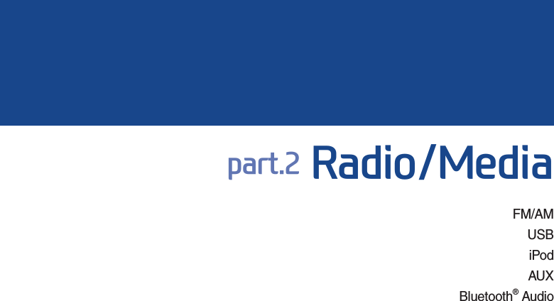 FM/AMUSB iPodAUXBluetooth® Audiopart.2 Radio/Media