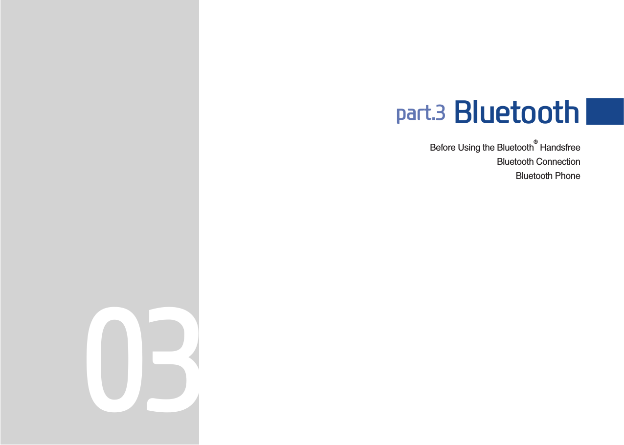 Before Using the Bluetooth® HandsfreeBluetooth ConnectionBluetooth Phonepart.3 Bluetooth03