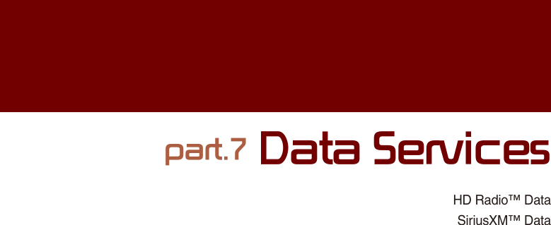 HD Radio™ DataSiriusXM™ Datapart.7 Data Services