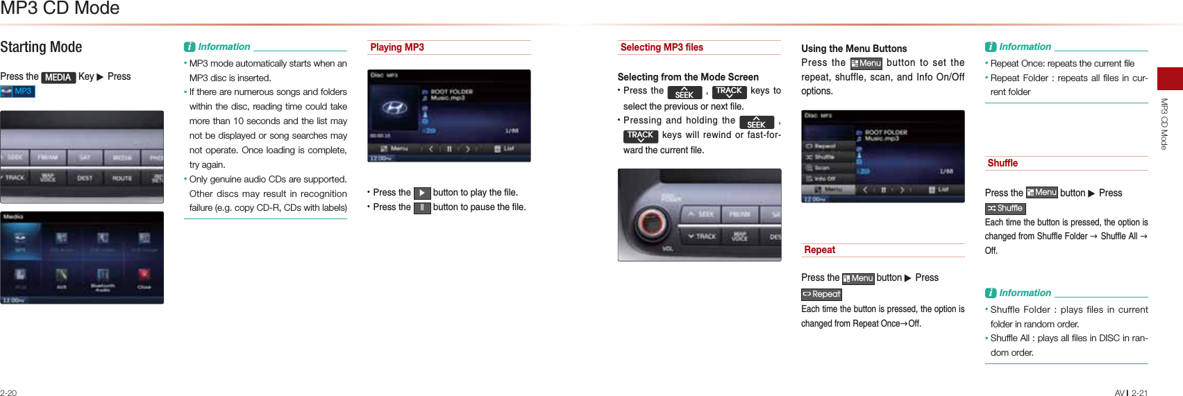 2-20MP3 CD Mode AV l2-21*- !*K@AStarting Mode -NAOOPDA 0(&apos;,$ (AU▶-NAOO03L&amp;JBKNI=PEKJ• MP3 mode automatically starts when an MP3 disc is inserted.• If there are numerous songs and folders within the disc, reading time could take more than 10 seconds and the list may not be displayed or song searches may not operate. Once loading is complete, try again.• Only genuine audio CDs are supported. Other discs may result in recognition failure (e.g. copy CD-R, CDs with labels)  Playing MP3-NAOOPDAԢ&gt;QPPKJPKLH=UPDABEHA-NAOOPDAOO&gt;QPPKJPKL=QOAPDABEHASelecting MP3 filesSelecting from the Mode Screen-NAOOPDAѦ6((.75$&amp;.ѧGAUOPKOAHA?PPDALNAREKQOKNJATPBEHA-NAOOEJC=J@DKH@EJCPDAѦ6((.75$&amp;.ѧGAUOSEHHNASEJ@KNB=OPBKNS=N@PDA?QNNAJPBEHAUsing the Menu Buttons-NAOOPDA0HQX&gt;QPPKJPKOAPPDANALA=PODQBBHAO?=J=J@&amp;JBK,J,BBKLPEKJORepeat-NAOOPDA0HQX&gt;QPPKJ▶-NAOO5HSHDW&quot;=?DPEIAPDA&gt;QPPKJEOLNAOOA@PDAKLPEKJEO?D=JCA@BNKI/ALA=P,J?A→,BBL&amp;JBKNI=PEKJ• Repeat Once: repeats the current file • Repeat Folder : repeats all files in cur-rent folderShuffle-NAOOPDA0HQX&gt;QPPKJ▶-NAOO6KXIIOH&quot;=?DPEIAPDA&gt;QPPKJEOLNAOOA@PDAKLPEKJEO?D=JCA@BNKI0DQBBHA#KH@AN→0DQBBHAHH→,BBL&amp;JBKNI=PEKJ• Shuffle Folder : plays files in current folder in random order. • Shuffle All : plays all files in DISC in ran-dom order. 