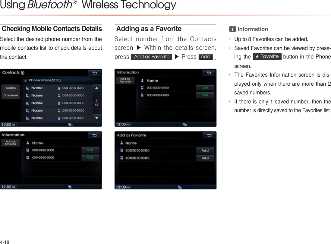 Using Bluetooth®  Wireless TechnologyChecking Mobile Contacts DetailsAdding as a FavoriteSelect number from the  Contacts screen ▶  Within the details screen, press  Add as Favorite  ▶ Press Add  .i Information••★ Favorite ••