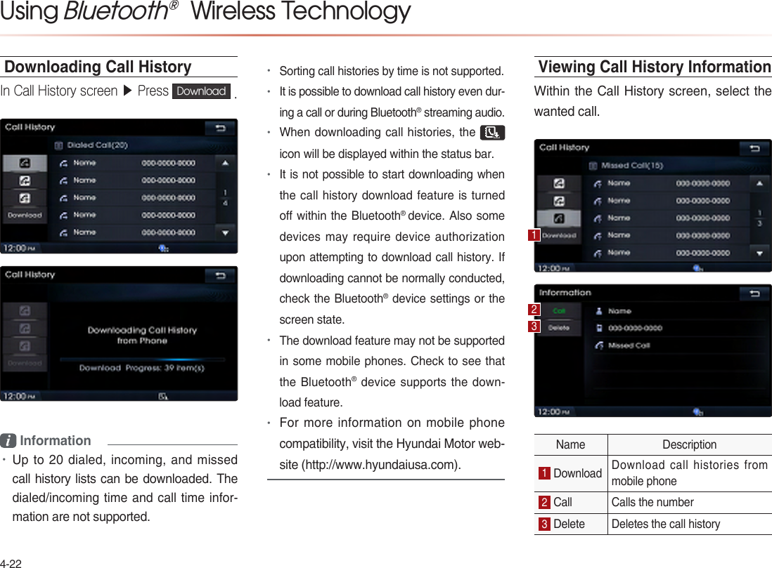 Using Bluetooth®  Wireless TechnologyDownloading Call HistoryIn Call History screen ▶ Press Download .i Information•••• ••  •Viewing Call History Information    