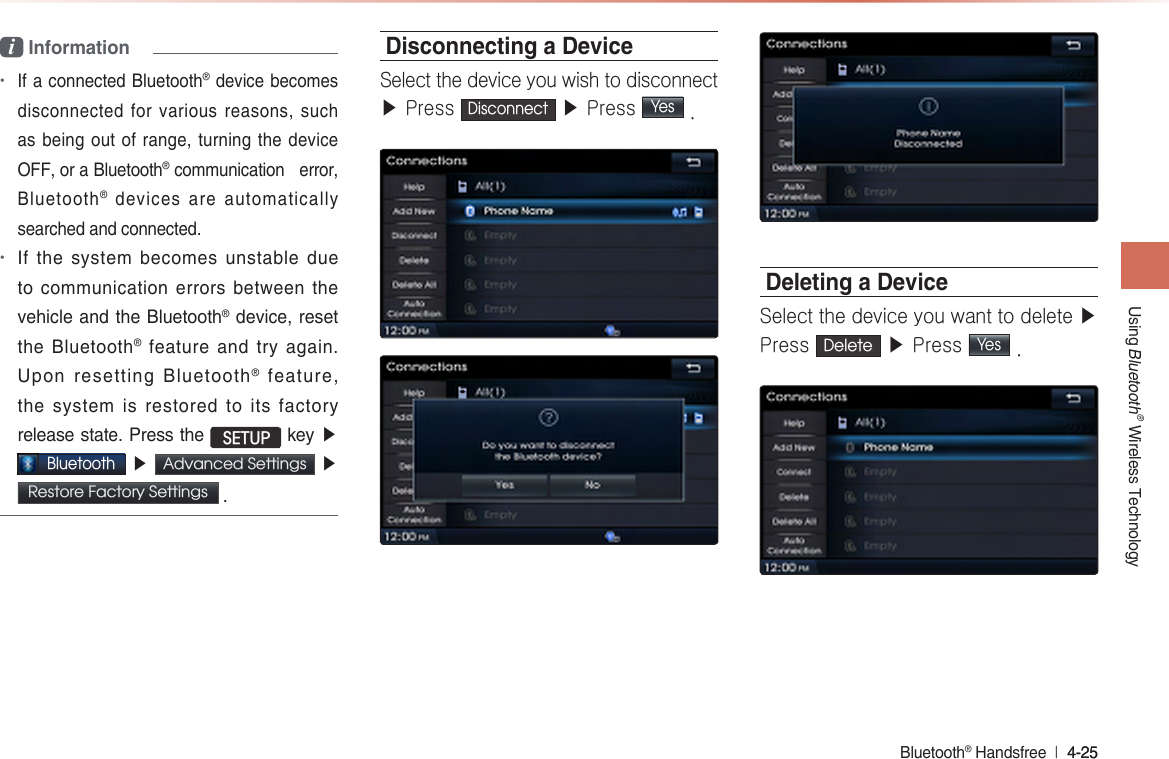 li Information••  SETUP▶Bluetooth▶Advanced Settings ▶Restore Factory Settings Disconnecting a DeviceSelect the device you wish to disconnect ▶ Press Disconnect ▶ Press Yes .Deleting a DeviceSelect the device you want to delete ▶Press Delete ▶ Press Yes .