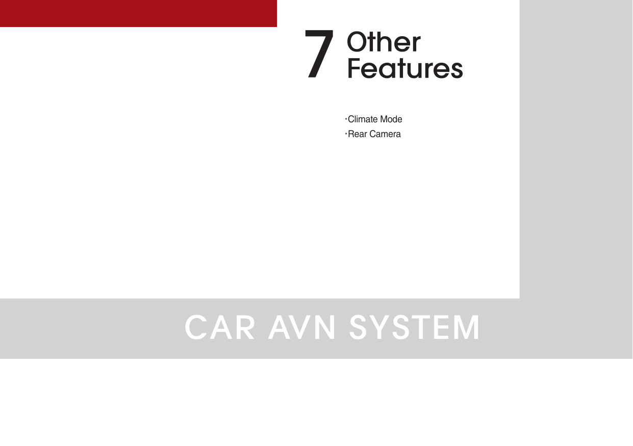 CAR AVN SYSTEMOther Features7•Climate Mode•Rear Camera