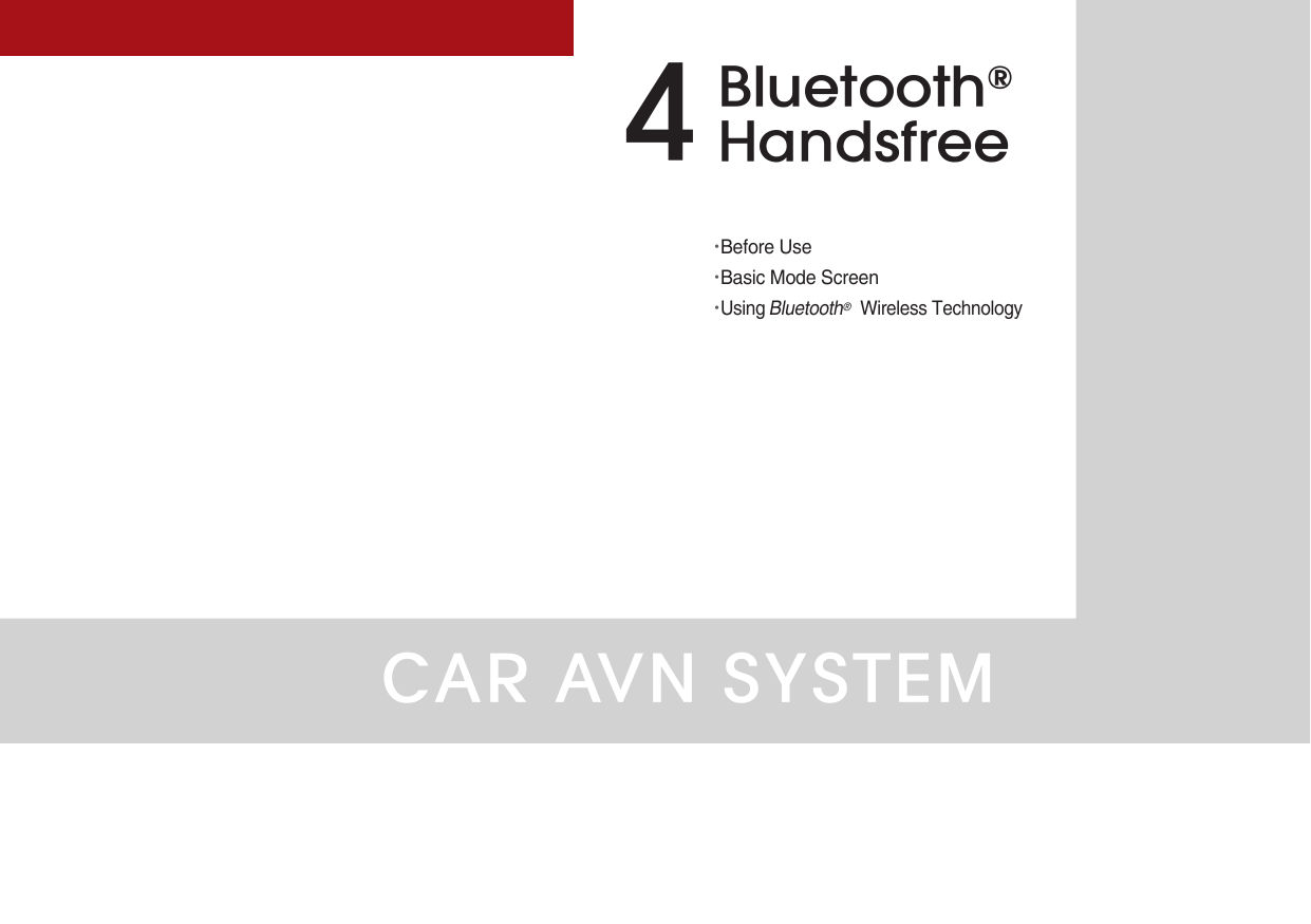 CAR AVN SYSTEMBluetooth® Handsfree4•Before Use•Basic Mode Screen•Using Bluetooth®  Wireless Technology