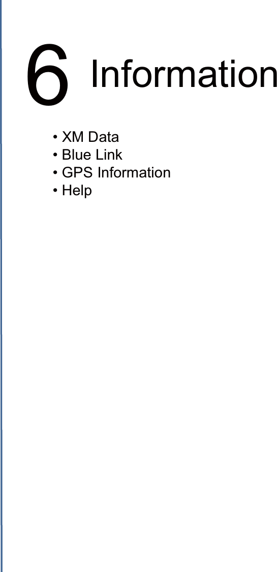 Information6•XM Data• Blue Link• GPS Information•Help