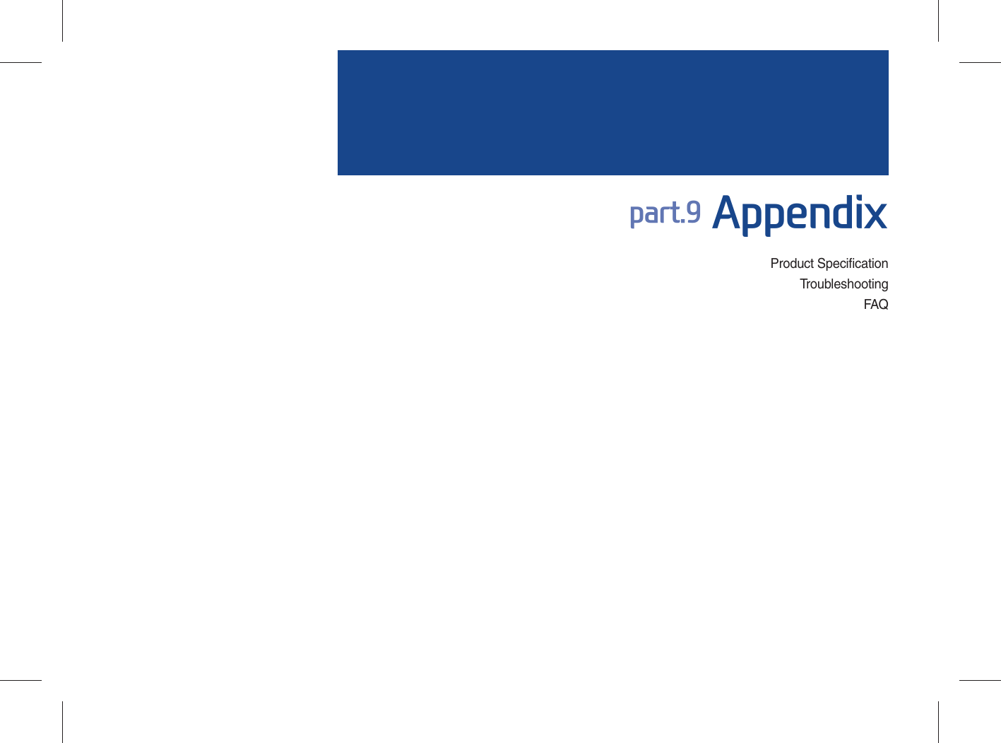 Product SpecificationTroubleshootingFAQpart.9 Appendix
