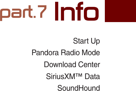 Start UpPandora Radio ModeDownload CenterSiriusXM™ DataSoundHoundSDUW,QIRK_UM_G4.0[EN]AVN PART 7.indd   7-1 2014-10-02   오후 1:06:16