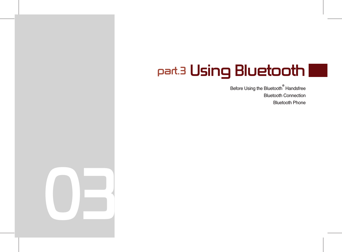 Before Using the Bluetooth® HandsfreeBluetooth ConnectionBluetooth Phonepart.3 Using Bluetooth03