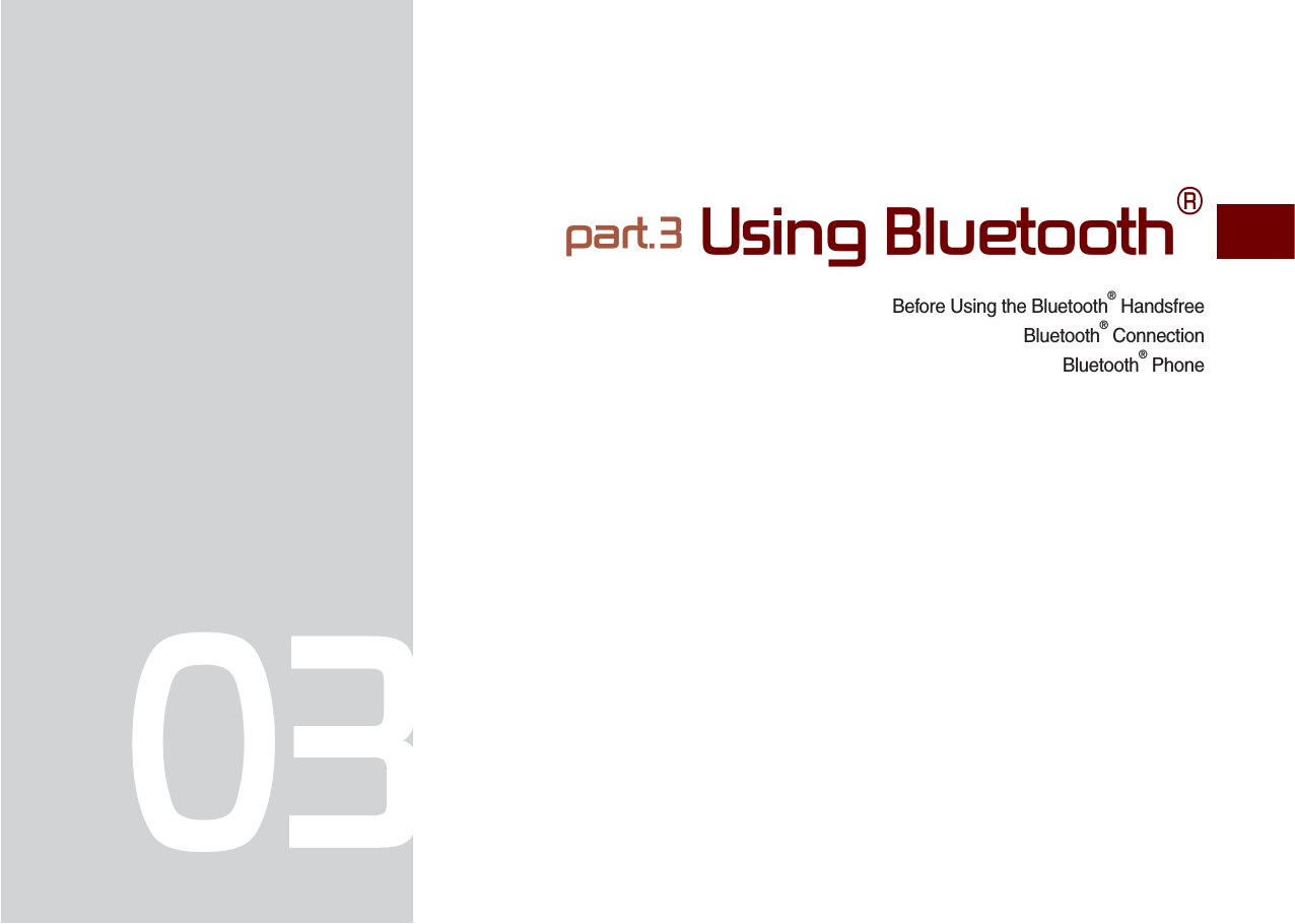 Before Using the Bluetooth® HandsfreeBluetooth® ConnectionBluetooth® Phonepart.3 Using Bluetooth®03