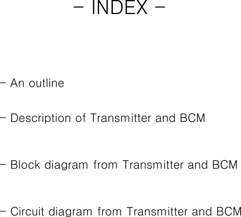 - INDEX -- Description of Transmitter and BCM- Block diagram from Transmitter and BCM- An outline - Circuit diagram from Transmitter and BCM