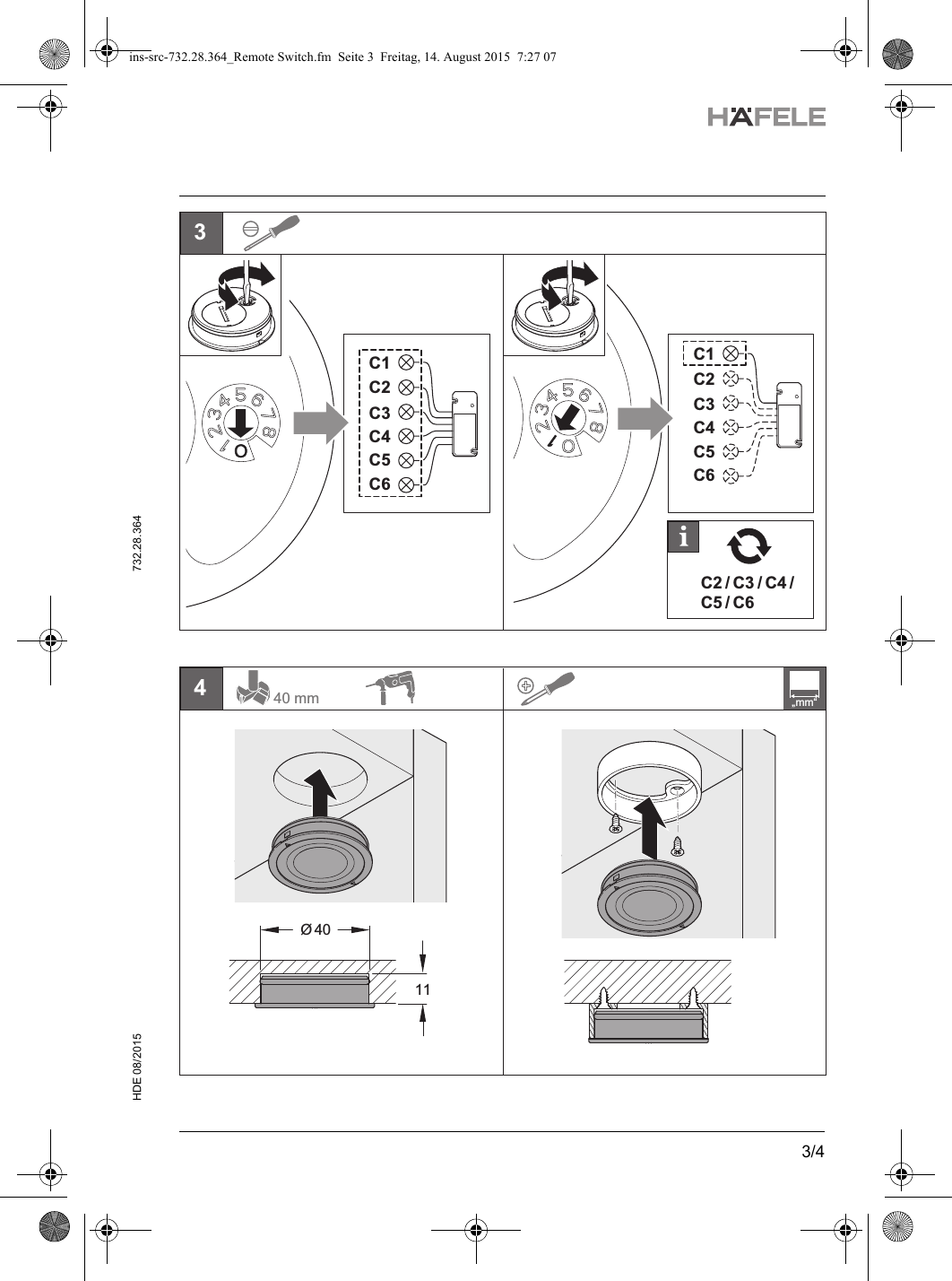 3/4HDE 08/2015  732.28.3643C2 / C3 / C4 / C5 / C6C1C2C4C3C6C5C1C2C4C3C6C5„mm“4Ø 401140 mmins-src-732.28.364_Remote Switch.fm  Seite 3  Freitag, 14. August 2015  7:27 07