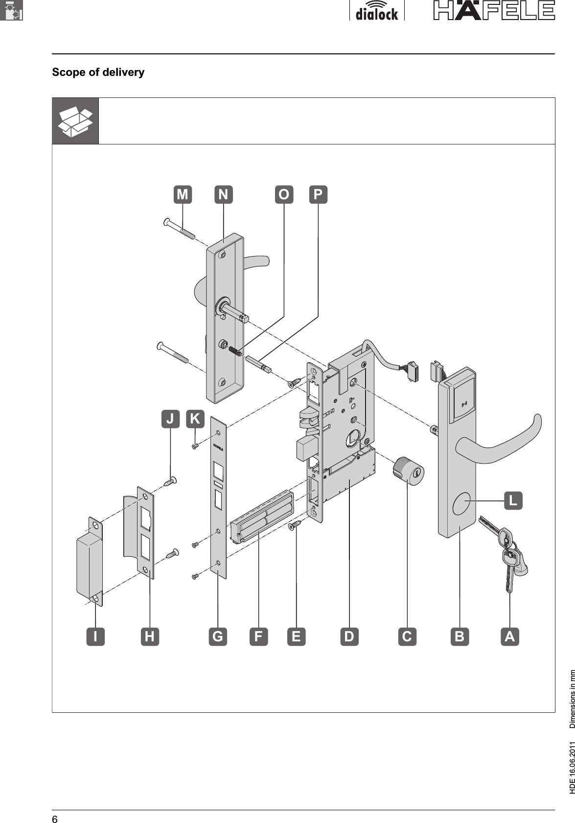 HDE 16.06.2011  Dimensions in mm6JM N O PKLDF EGHI C B AScope of delivery