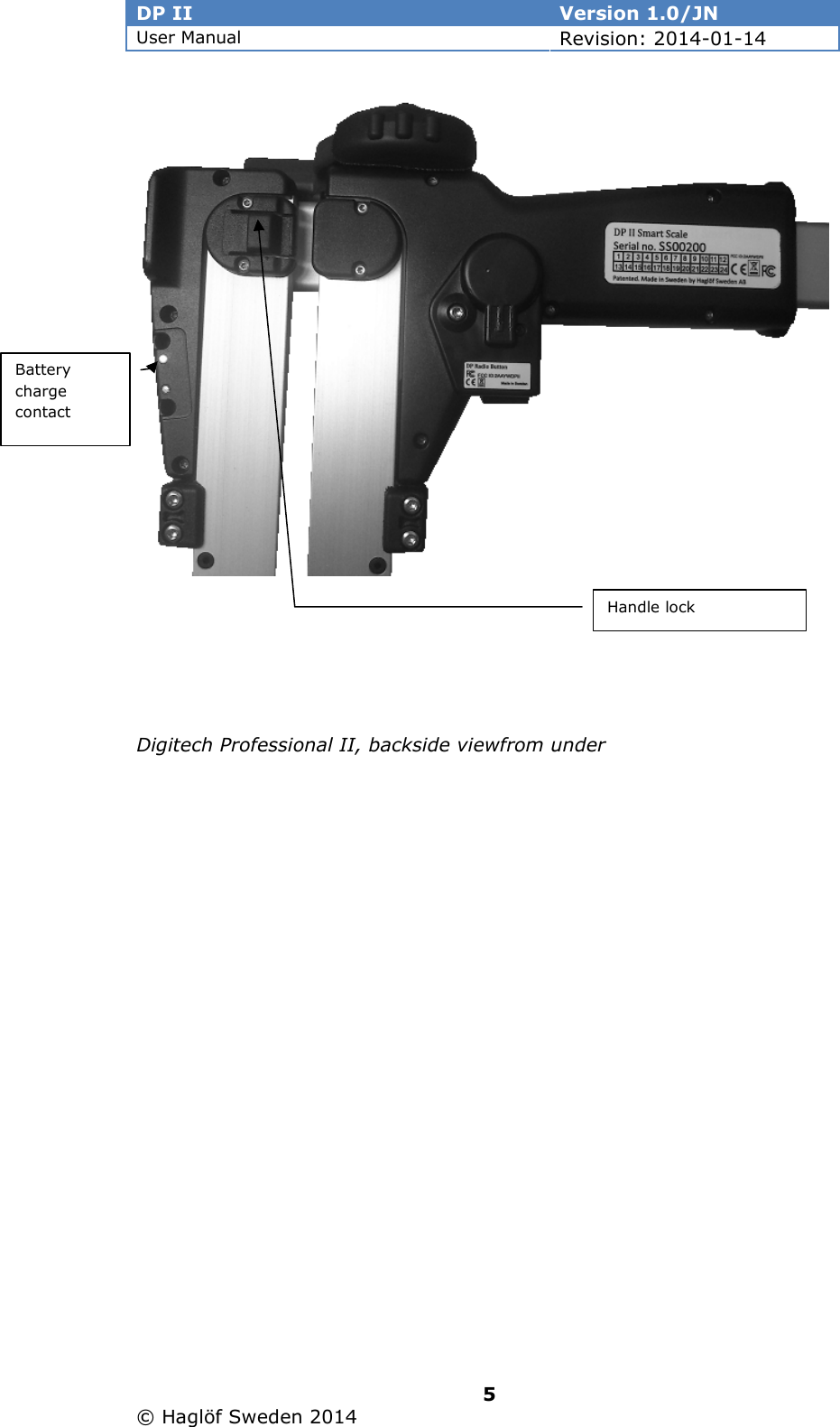 DP II  Version 1.0/JN User Manual Revision: 2014-01-14   5   © Haglöf Sweden 2014          Digitech Professional II, backside viewfrom under             Handle lock Battery charge contact 