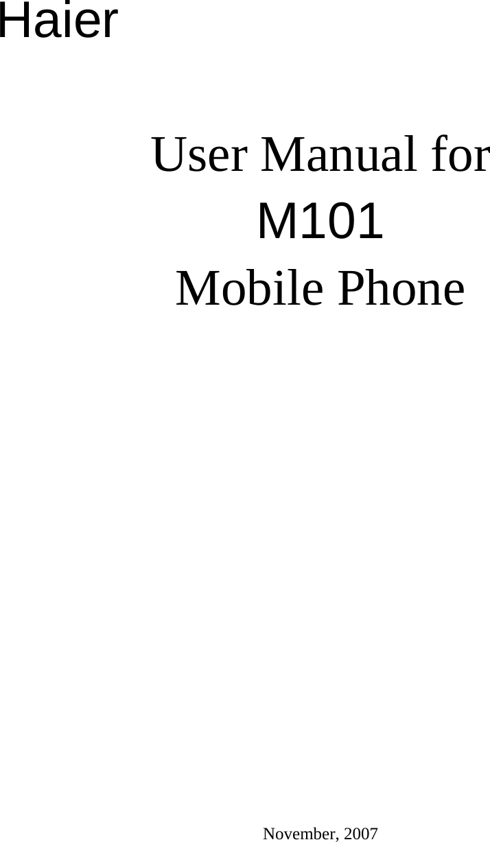     M101 User manual     Haier  User Manual for M101 Mobile Phone              November, 2007 