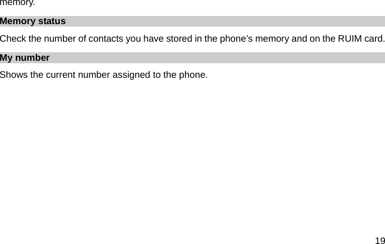  19 memory. Memory status Check the number of contacts you have stored in the phone’s memory and on the RUIM card. My number Shows the current number assigned to the phone.           